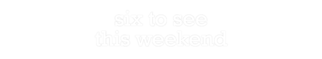 exhibitions to see this weekend