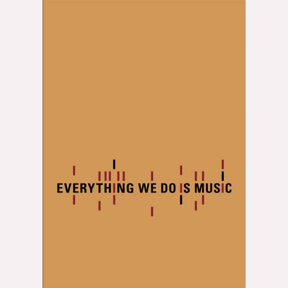 Everything we do is Music