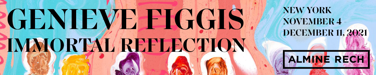 Genieve Figgis: Immortal Reflection @ Almine Rech, New York