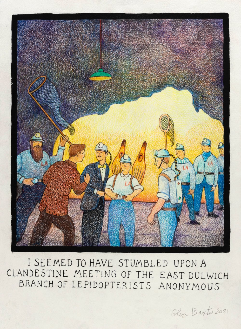 Glen Baxter, I Seemed to Have Stumbled Upon a Clandestine Meeting of the East Dulwich Branch of the Lepidopterists Anonymous, 2021