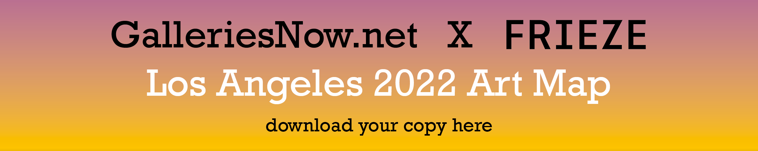 download the GalleriesNow x FRIEZE LOS ANGELES 2022 gallery map