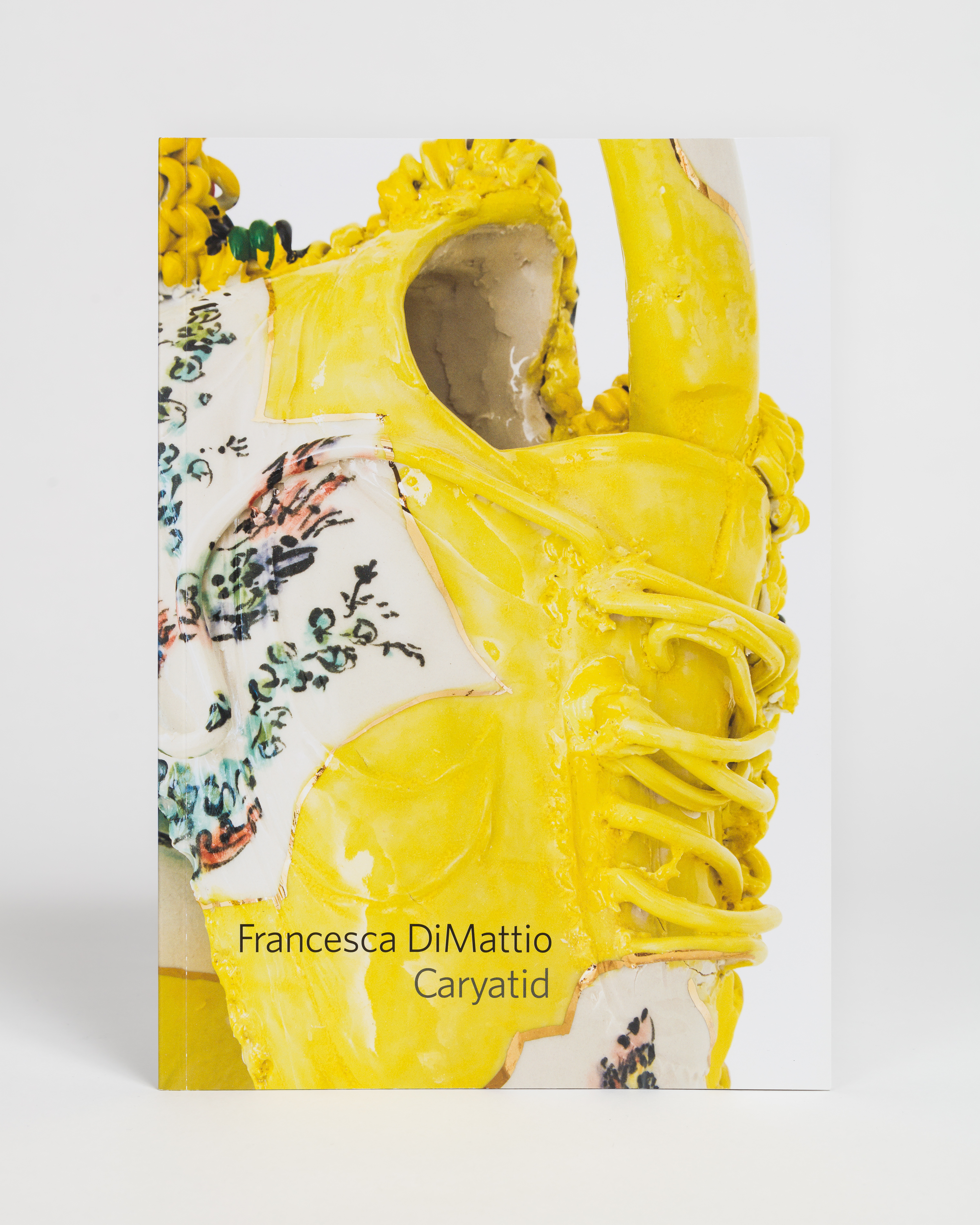 Francesca DiMattio: Caryatid, published by Pippy Houldsworth Gallery, London