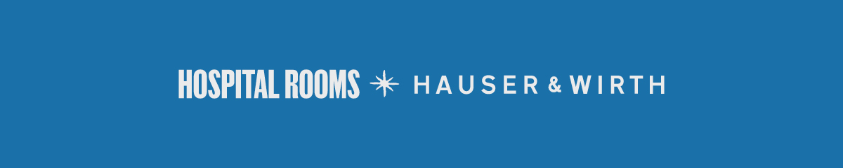 Hauser & Wirth x Hospital Rooms, until 12 September 2023
