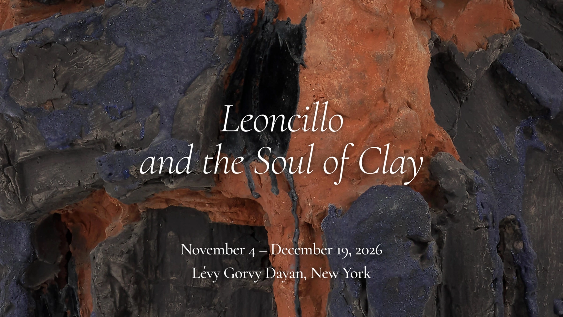 Image for Leoncillo and the Soul of Clay, at Lévy Gorvy Dayan
